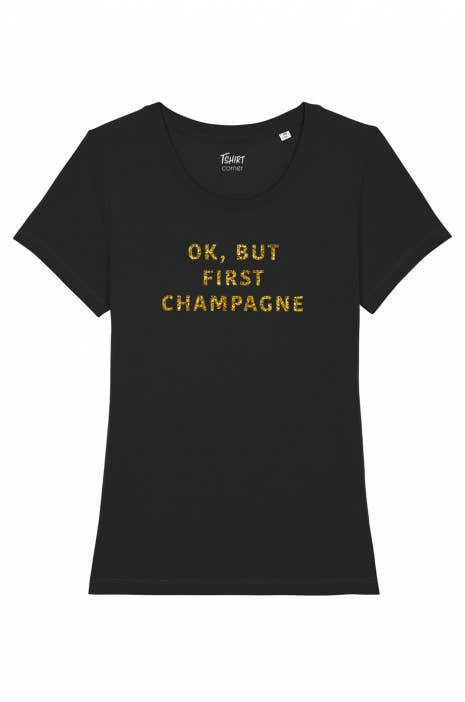 OK BUT FIRST CHAMPAGNE T-paita